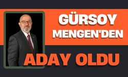 GÜRSOY MENGEN'DEN ADAY OLDU
