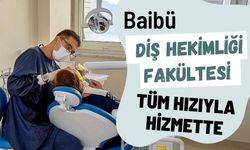 Baibü Diş Hekimliği Fakültesi tüm hızıyla hizmette