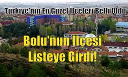 Türkiye’nin En Güzel İlçeleri Belli Oldu. Bolu’nun İlçesi Listeye Girdi!