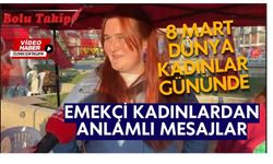 8 Mart Dünya Kadınlar Günü'nde 'emekçi kadınlar'dan anlamlı mesajlar