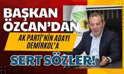 Başkan Özcan’dan, AK Parti’nin adayı Demirkol’a sert sözler