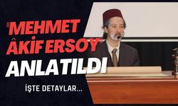 ''Mehmet Âkif Ersoy'' Anlatıldı