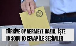 Türkiye oy vermeye hazır.  İşte 10 soru 10 cevap ile seçimler