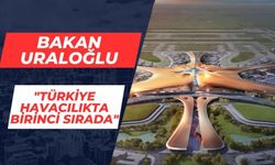 Bakan Uraloğlu, "Türkiye havacılıkta birinci sırada"