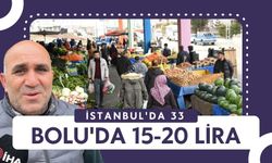İstanbul'da 33, Bolu'da 15-20 lira