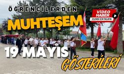 Öğrencilerden muhteşem 19 Mayıs gösterileri