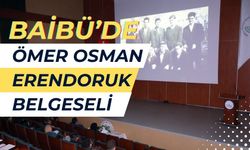 BAİBÜ’DE ÖMER OSMAN ERENDORUK BELGESELİ