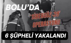 BOLU’DA  ‘Sibergöz-39’ operasyonu: 6 şüpheli yakalandı