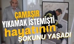 Çamaşır yıkamak istemişti, hayatının şokunu yaşadı