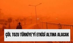 Çöl tozu Türkiye’yi etkisi altına alacak