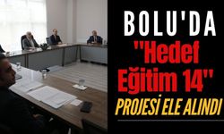 Bolu'da "Hedef Eğitim 14" projesi ele alındı