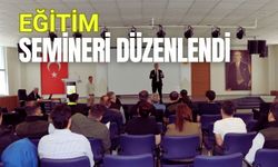 EĞİTİM SEMİNERİ DÜZENLENDİ