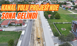 KANAL YOLU PROJESİ'NDE SONA GELİNDİ