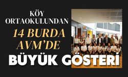 KÖY ORTAOKULUNDAN, 14 BURDA AVM’DE BÜYÜK GÖSTERİ