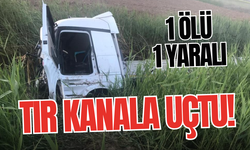 Tır kanala uçtu: 1 ölü, 1 yaralı