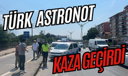 Türk Astronot kaza geçirdi