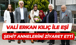 Vali Erkan Kılıç ile Eşi Şehit Annelerini Ziyaret Etti
