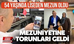 54 YAŞINDA LİSEDEN MEZUN OLDU