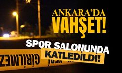 Ankara'da vahşet! Spor salonunda katledildi