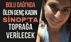 BOLU DAĞI'NDA ÖLEN GENÇ KADIN SİNOP’TA TOPRAĞA VERİLECEK