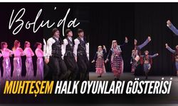 Bolu’da, muhteşem halk oyunları gösterisi