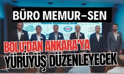 Büro Memur-Sen, Bolu'dan Ankara'ya yürüyüş düzenleyecek