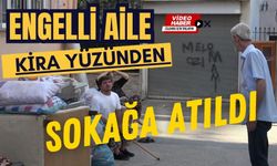 Engelli aile kira yüzünden sokağa atıldı