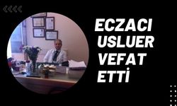 ECZACI USLUER VEFAT ETTİ