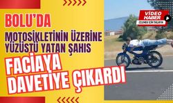 Bolu’da motosikletinin üzerine yüzüstü yatan şahıs faciaya davetiye çıkardı