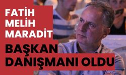 FATİH MELİH MARADİT BAŞKAN DANIŞMANI OLDU