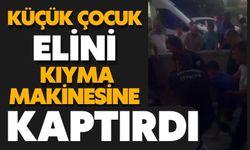 Küçük çocuk elini kıyma makinesine kaptırdı