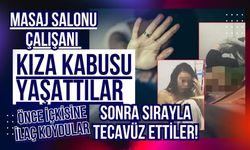 Masaj salonu çalışanı kıza kabusu yaşattılar: Önce içkisine ilaç koydular sonra sırayla tecavüz ettiler!