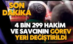 4 bin 299 hakim ve savcının görev yeri değiştirildi