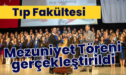 Tıp Fakültesi Mezuniyet Töreni gerçekleştirildi