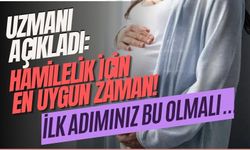 Uzmanı açıkladı: Hamilelik için en uygun zaman! İlk adımınız bu olmalı...