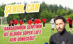 Şenol Can: “Karagümrük semtinin ait olduğu Süper Lig'e geri döneceğiz”