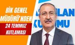 BİK Genel Müdürü’nden 24 Temmuz kutlaması