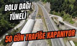 Bolu Dağı Tüneli 50 gün trafiğe kapanıyor