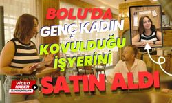 Bolu’da genç kadın, kovulduğu işyerini satın aldı