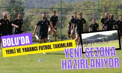 Bolu'da yerli ve yabancı futbol takımları yeni sezona hazırlanıyor