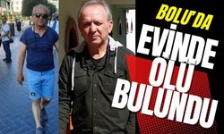 Bolu'da evinde ölü bulundu