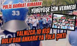 Polis barikat kurarak yürüyüşe izin vermedi: Yalnızca 10 kişi Bolu'dan Ankara'ya yola çıktı