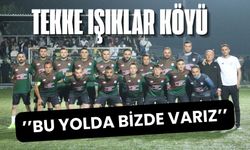 Tekke Işıklar Köyü ‘’bu yolda bizde varız’’