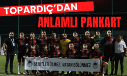 Topardıç’dan Anlamlı Pankart