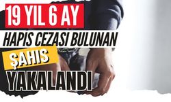 19 yıl 6 ay hapis cezası bulunan şahıs yakalandı