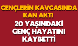 Gençlerin kavgasında kan aktı, 20 yaşındaki genç hayatını kaybetti