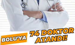 BOLU’YA 74 DOKTOR ATANDI!