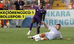 KEÇİÖRENGÜCÜ: 1 - BOLUSPOR: 1