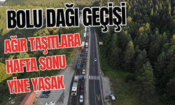 Bolu Dağı geçişi ağır taşıtlara hafta sonu yine yasak