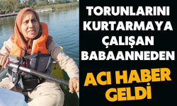 Torunlarını kurtarmaya çalışan babaanneden acı haber geldi